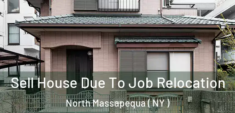  Sell House Due To Job Relocation North Massapequa ( NY )