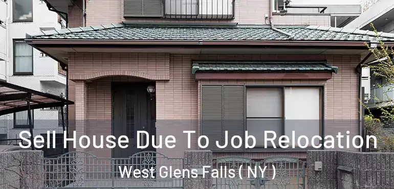  Sell House Due To Job Relocation West Glens Falls ( NY )