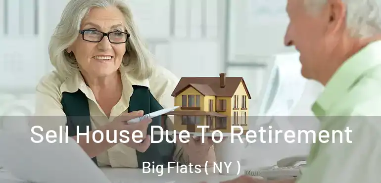  Sell House Due To Retirement Big Flats ( NY )