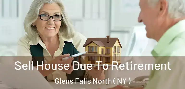  Sell House Due To Retirement Glens Falls North ( NY )