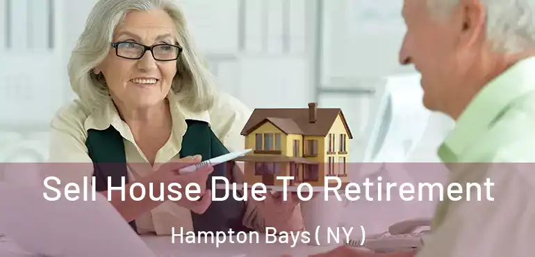  Sell House Due To Retirement Hampton Bays ( NY )