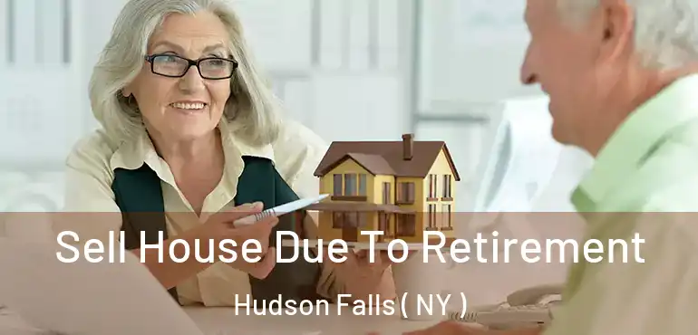  Sell House Due To Retirement Hudson Falls ( NY )