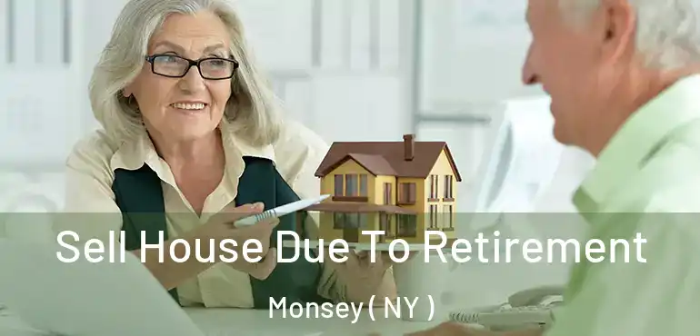  Sell House Due To Retirement Monsey ( NY )