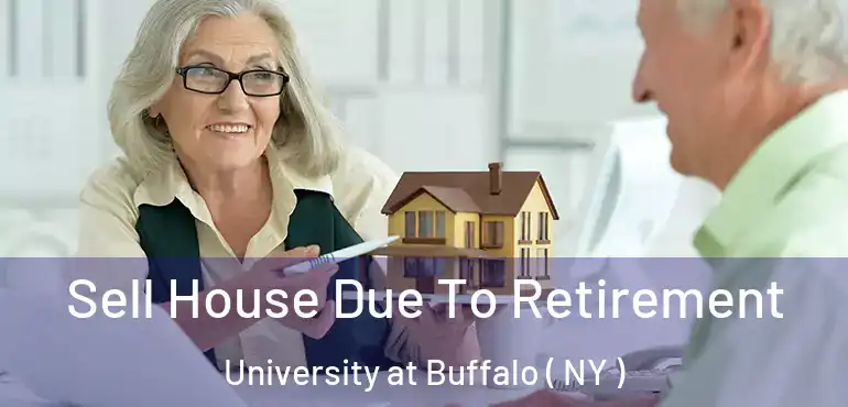  Sell House Due To Retirement University at Buffalo ( NY )