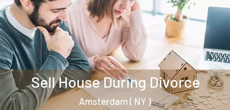  Sell House During Divorce Amsterdam ( NY )