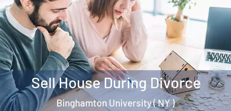  Sell House During Divorce Binghamton University ( NY )