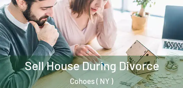  Sell House During Divorce Cohoes ( NY )