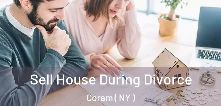  Sell House During Divorce Coram ( NY )