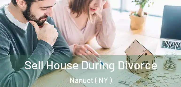  Sell House During Divorce Nanuet ( NY )