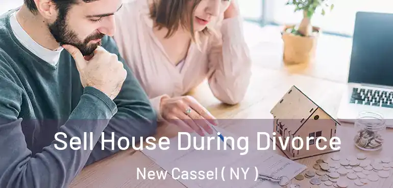  Sell House During Divorce New Cassel ( NY )