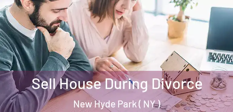  Sell House During Divorce New Hyde Park ( NY )