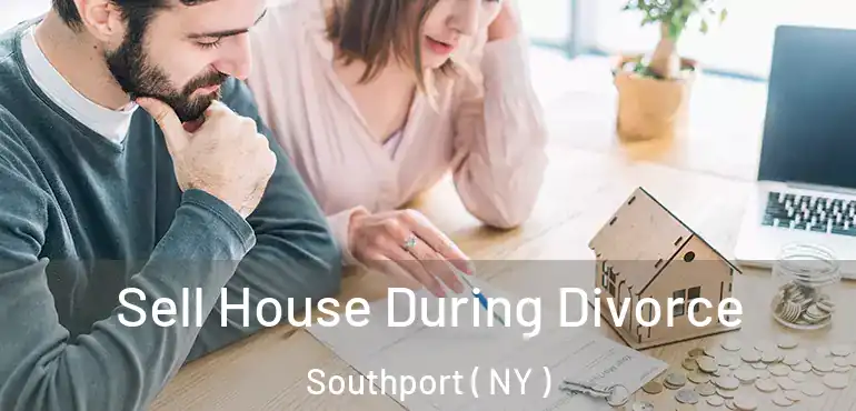  Sell House During Divorce Southport ( NY )