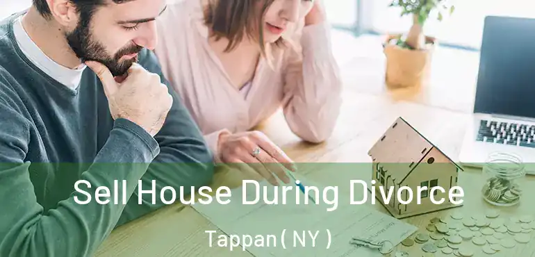  Sell House During Divorce Tappan ( NY )
