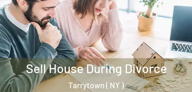  Sell House During Divorce Tarrytown ( NY )