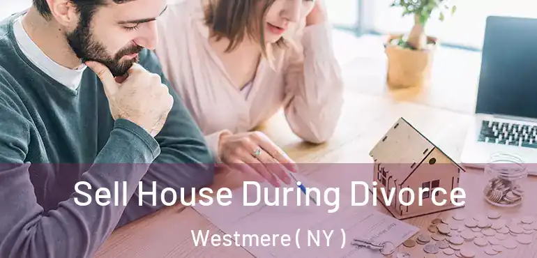  Sell House During Divorce Westmere ( NY )