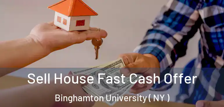  Sell House Fast Cash Offer Binghamton University ( NY )