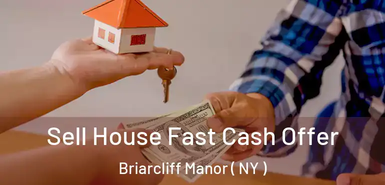  Sell House Fast Cash Offer Briarcliff Manor ( NY )