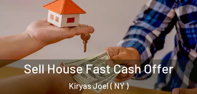  Sell House Fast Cash Offer Kiryas Joel ( NY )