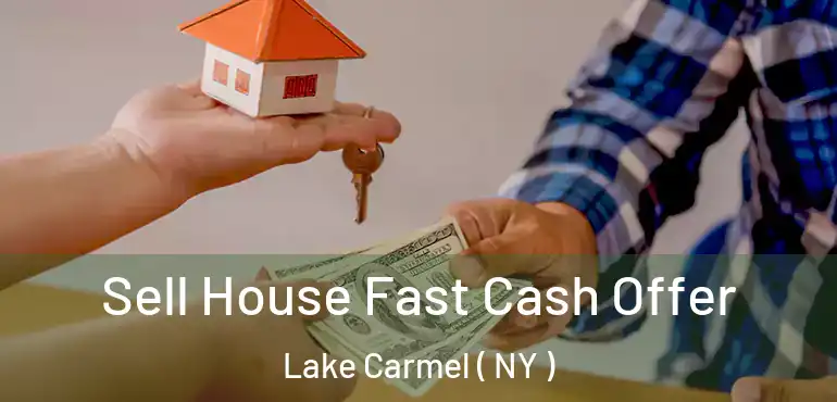  Sell House Fast Cash Offer Lake Carmel ( NY )