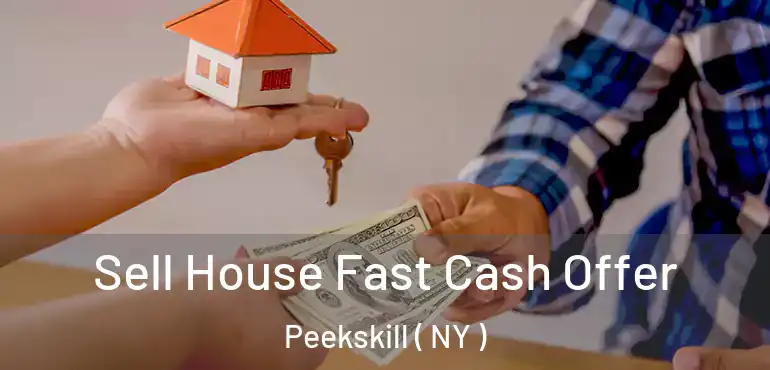  Sell House Fast Cash Offer Peekskill ( NY )