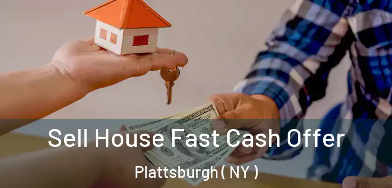 Sell House Fast Cash Offer Plattsburgh ( NY )