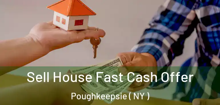  Sell House Fast Cash Offer Poughkeepsie ( NY )