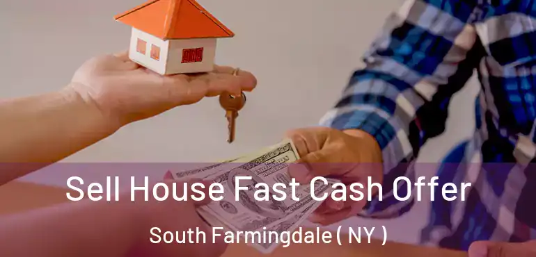  Sell House Fast Cash Offer South Farmingdale ( NY )