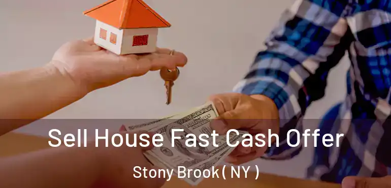  Sell House Fast Cash Offer Stony Brook ( NY )