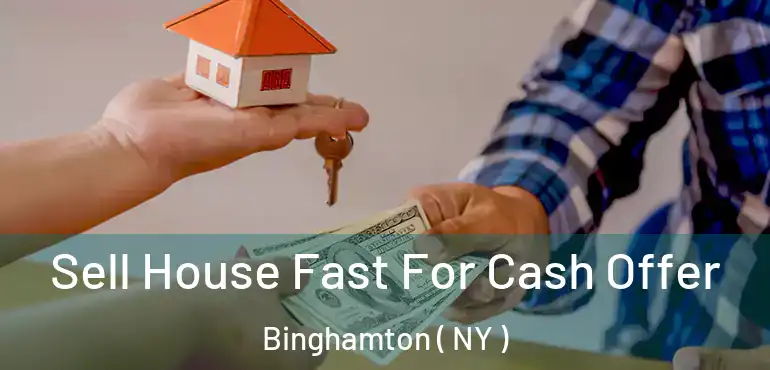  Sell House Fast For Cash Offer Binghamton ( NY )