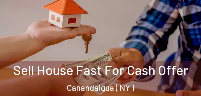  Sell House Fast For Cash Offer Canandaigua ( NY )