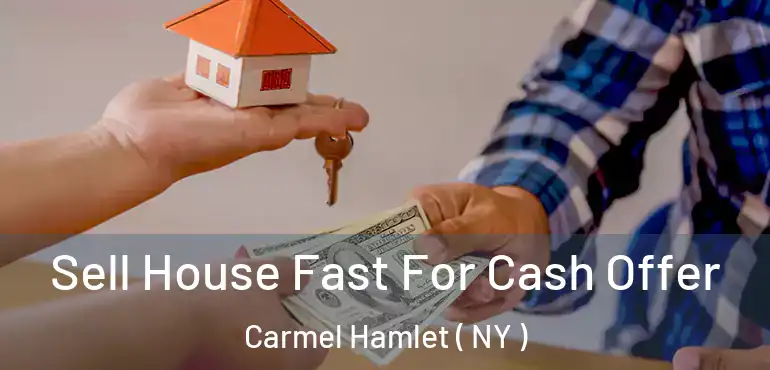  Sell House Fast For Cash Offer Carmel Hamlet ( NY )