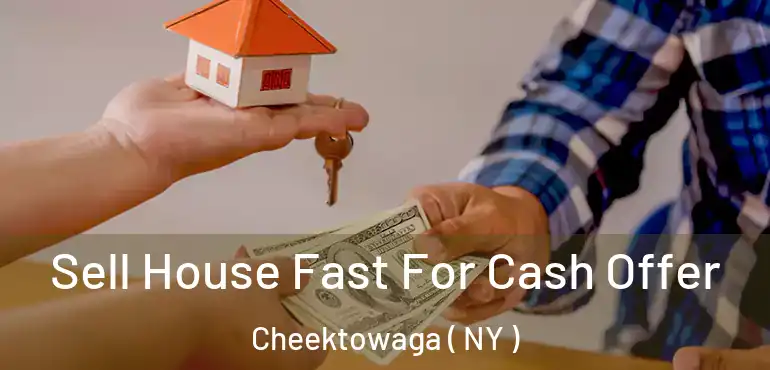  Sell House Fast For Cash Offer Cheektowaga ( NY )