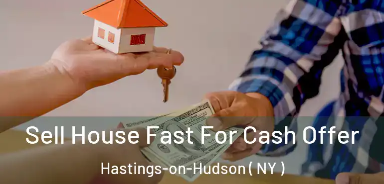  Sell House Fast For Cash Offer Hastings-on-Hudson ( NY )