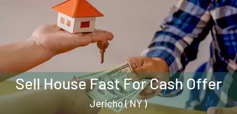  Sell House Fast For Cash Offer Jericho ( NY )