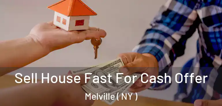  Sell House Fast For Cash Offer Melville ( NY )