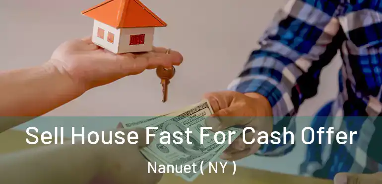  Sell House Fast For Cash Offer Nanuet ( NY )