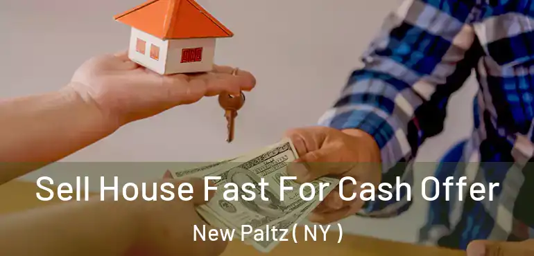  Sell House Fast For Cash Offer New Paltz ( NY )