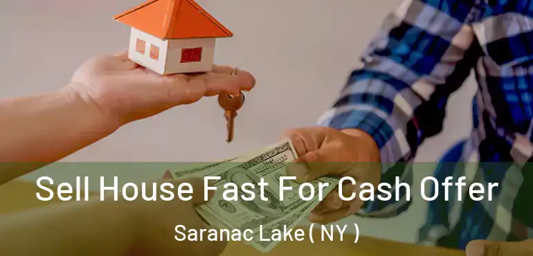  Sell House Fast For Cash Offer Saranac Lake ( NY )