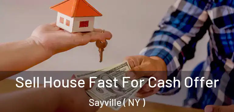 Sell House Fast For Cash Offer Sayville ( NY )