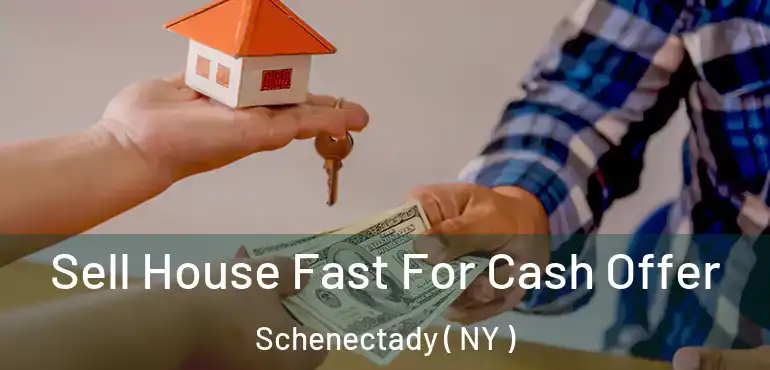  Sell House Fast For Cash Offer Schenectady ( NY )