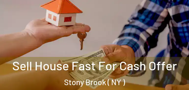  Sell House Fast For Cash Offer Stony Brook ( NY )