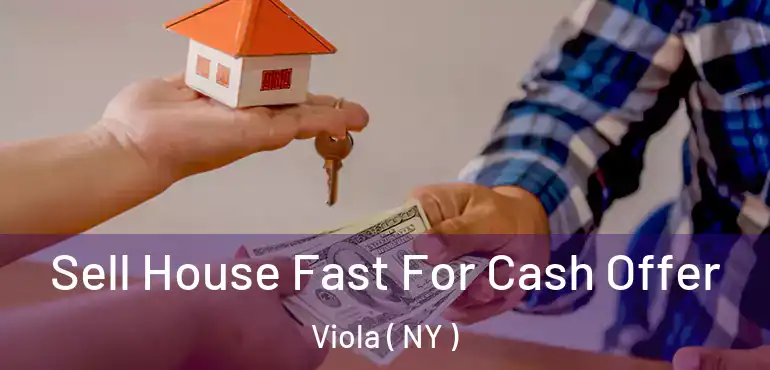  Sell House Fast For Cash Offer Viola ( NY )