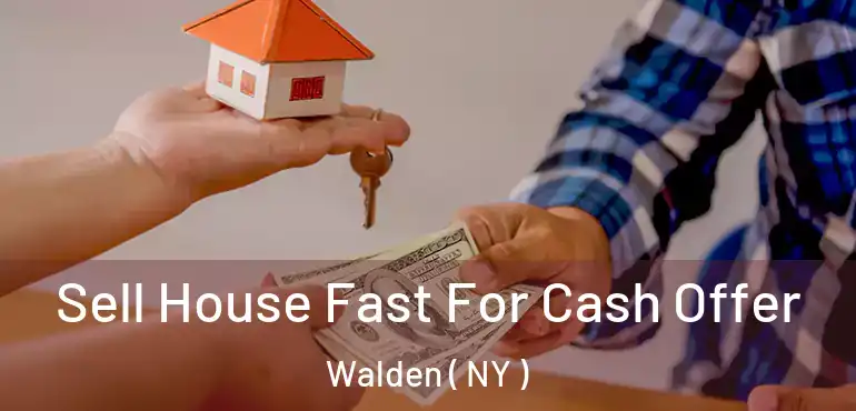  Sell House Fast For Cash Offer Walden ( NY )