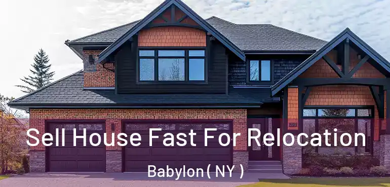  Sell House Fast For Relocation Babylon ( NY )