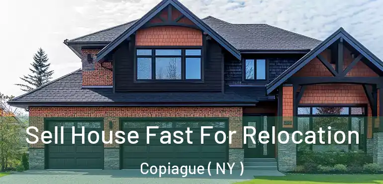  Sell House Fast For Relocation Copiague ( NY )
