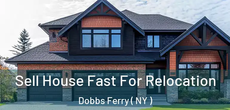  Sell House Fast For Relocation Dobbs Ferry ( NY )