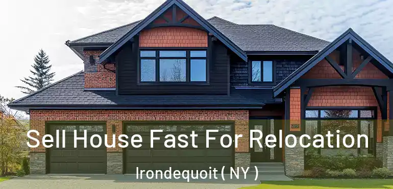  Sell House Fast For Relocation Irondequoit ( NY )