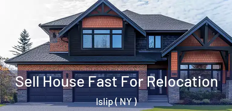  Sell House Fast For Relocation Islip ( NY )