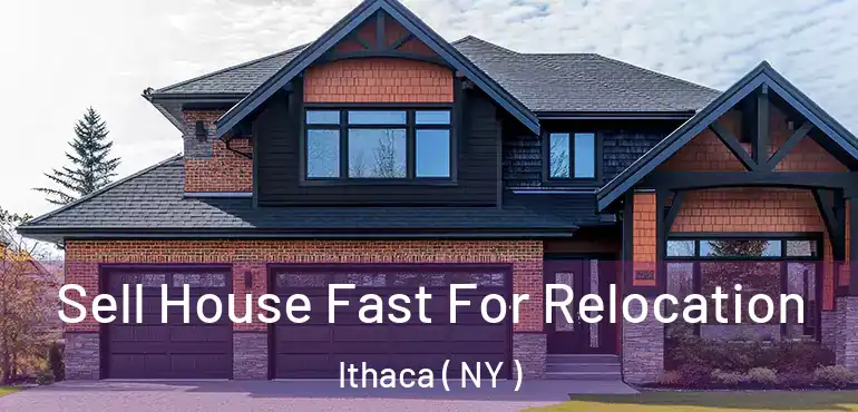  Sell House Fast For Relocation Ithaca ( NY )