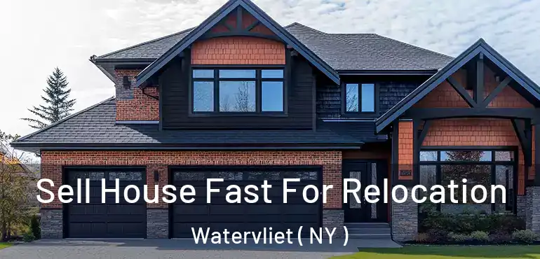  Sell House Fast For Relocation Watervliet ( NY )